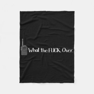 What The Over Walkie Talkie Funny Radio  Fleece Blanket