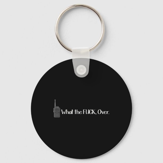 What The Over Walkie Talkie Funny Radio  Key Ring (Front)