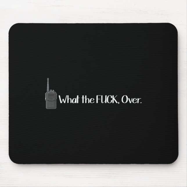 What The Over Walkie Talkie Funny Radio  Mouse Pad (Front)
