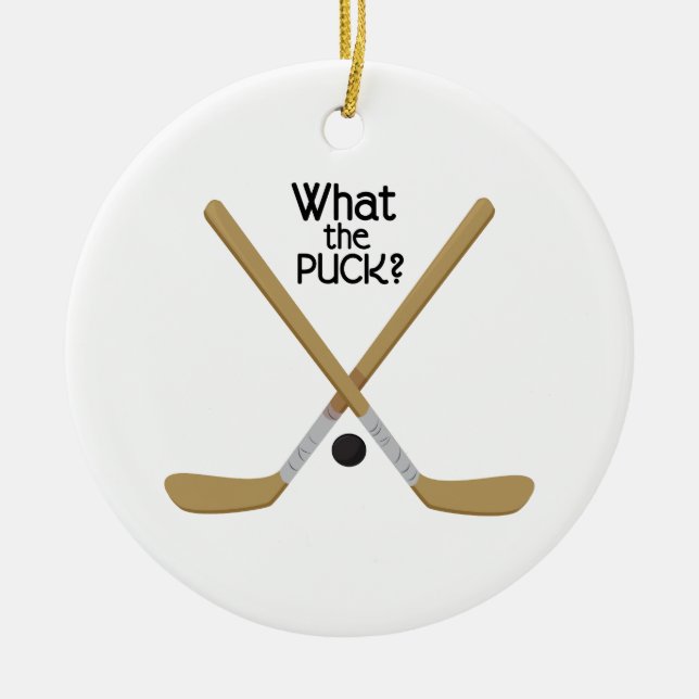 What the Puck? Ceramic Ornament (Front)