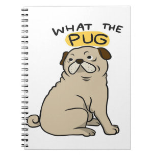 What The Pug Cute Fat Pug Notebook