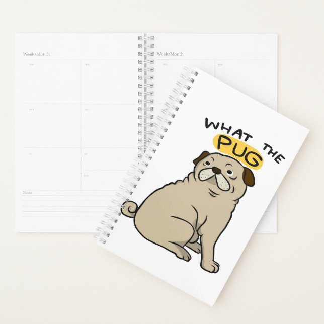 What The Pug Cute Fat Pug Planner (Display)