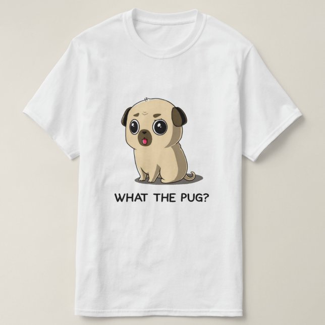 what the pug T-Shirt (Design Front)