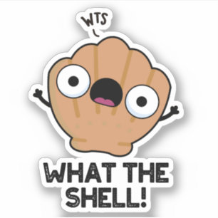 What The Shell Funny Sea Shell Pun 