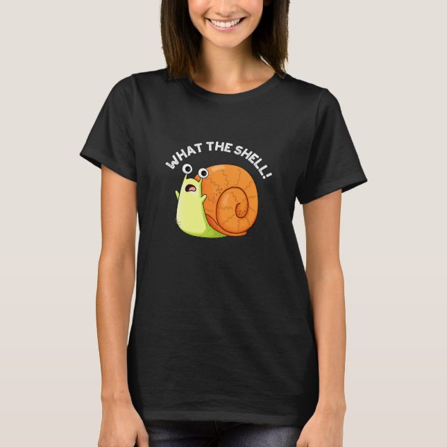 What The Shell Funny Snail Pun Dark BG T-Shirt (Front)