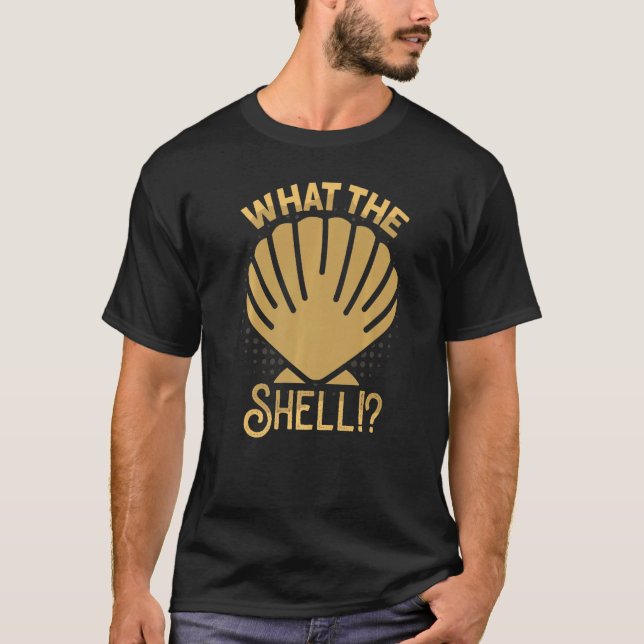 What The Shell  Shell Saying T-Shirt (Front)