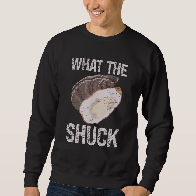 What The Shuck Deep Ocean Shell Shuck Seafood Sweatshirt (Front)