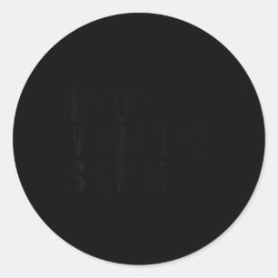 What The Sigma Bruh Funny Saying Adult Sarcastic M Classic Round Sticker