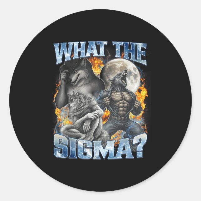 What The Sigma Cool Funny Alpha Wolf Werewolf Boot Classic Round Sticker (Front)