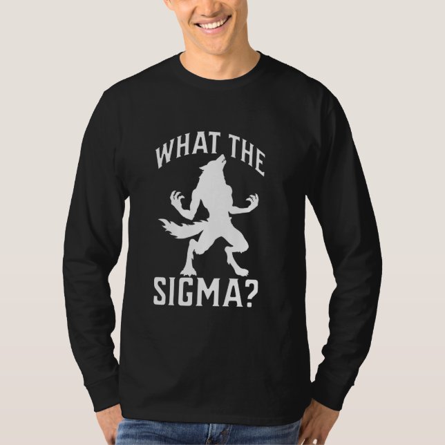 What The Sigma Funny Alpha Wolf Meme Moon T-Shirt (Front)