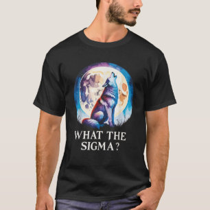 What The Sigma Men Cool Funny Meme Alpha Wolf Moon T-Shirt