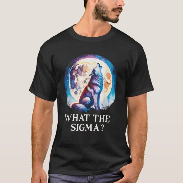 What The Sigma Men Cool Funny Meme Alpha Wolf Moon T-Shirt (Front)