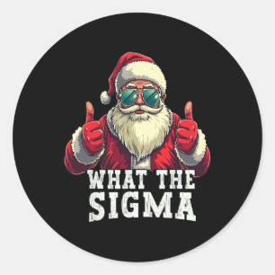 What The Sigma Santa Funny Christmas Meme Xmas Riz Classic Round Sticker