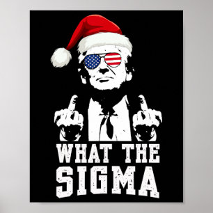 What The Sigma Trump Santa Funny Christmas Meme Xm Poster