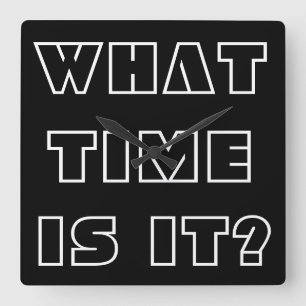 What time is it? Funny Black White Clock Asking