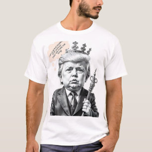 What to be King T-Shirt