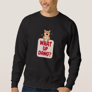 What Up Dawg  Shiba Inu Pet Cool Dog Parent Sweatshirt