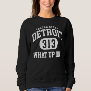What Up Doe 313 Detroit Vintage Retro Detroit Prou Sweatshirt