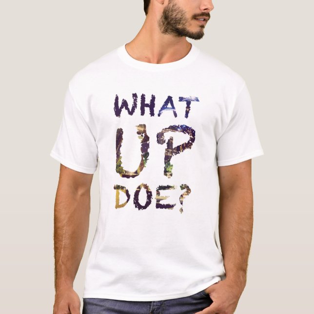 What Up Doe? T-Shirt (Front)