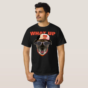 What up Dog T-Shirt