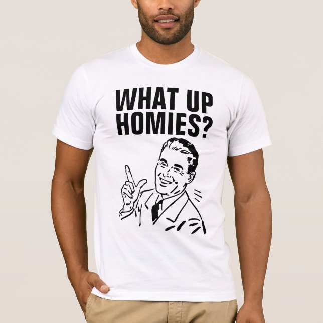 WHAT UP HOMIES MEN'S RETRO FUNNY T-SHIRTS (Front)