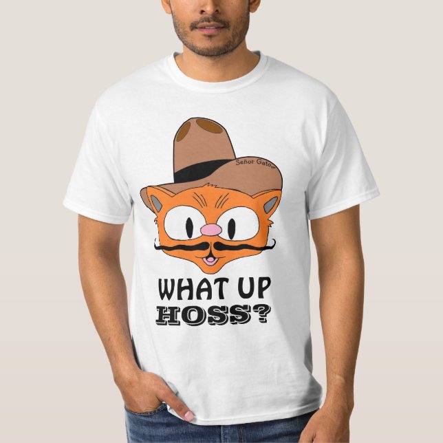 What Up Hoss? Country Cowboy Cat Señor Gato™ T-Shirt (Front)