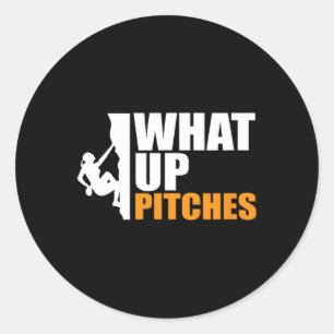 What Up Pitches Pitch Witch Climbing Pun Tee Classic Round Sticker