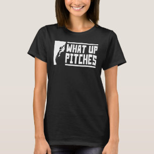 What Up Pitches Rock Climbing T-Shirt