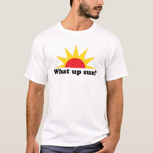 What Up Sun? T-Shirt