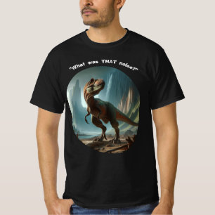 "What was THAT Noise?" Dino Men's T-Shirt