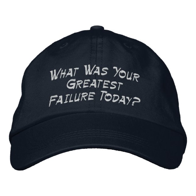 What Was Your Greatest Failure Today? Embroidered Hat (Front)