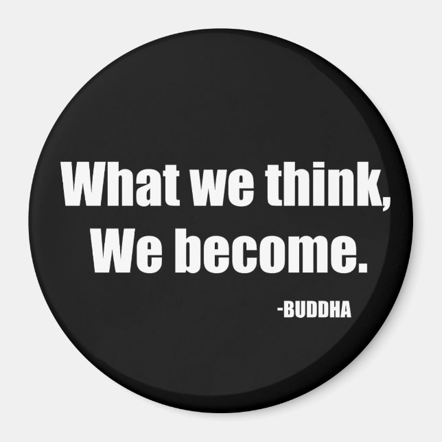 What we think we become. Buddha Magnet (Front)