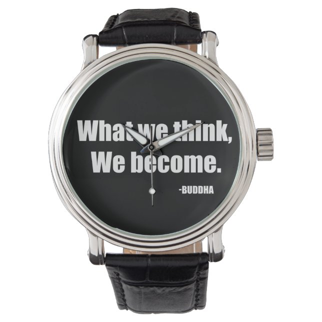 What we think we become. Buddha Watch (Front)
