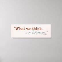 "What we think, we become..." Buddhist Quote