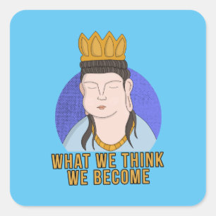 What We Think We Become Square Sticker
