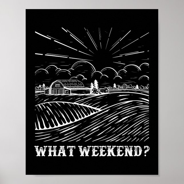 What Weekend? Farmer Life Agriculture Poster (Front)