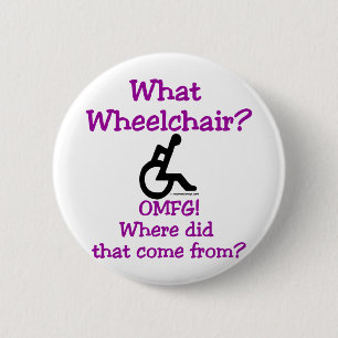 What Wheelchair 6 Cm Round Badge
