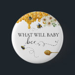 What will Baby Bee Gender Reveal honey  6 Cm Round Badge<br><div class="desc">This design may be personalised in the area provided by changing the photo and/or text. Or it can be customised by clicking Personalise this Template and then choosing the click to customise further option and delete or change the colour of the background, add text, change the text colour or style,...</div>
