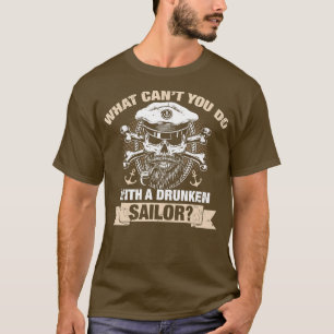 What Will We Do With a Drunken Sailor  T-Shirt