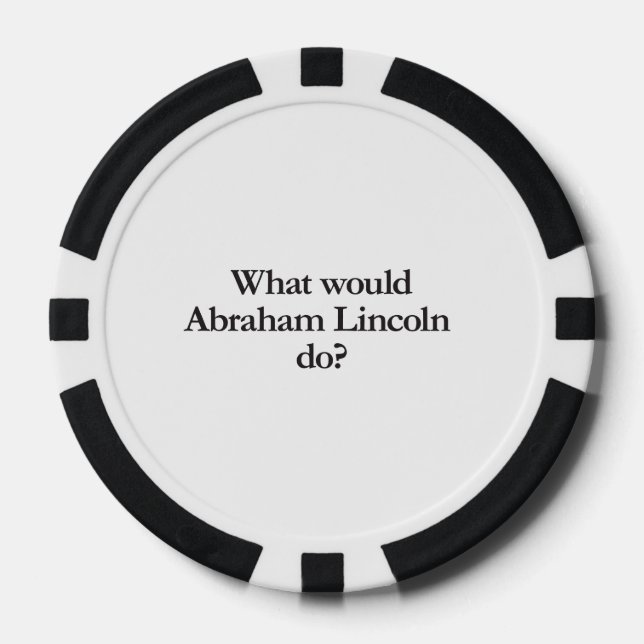 what would abraham lincoln do poker chips (Front)