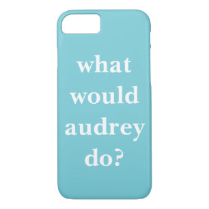 What Would Audrey Do? iPhone 8/7 Case
