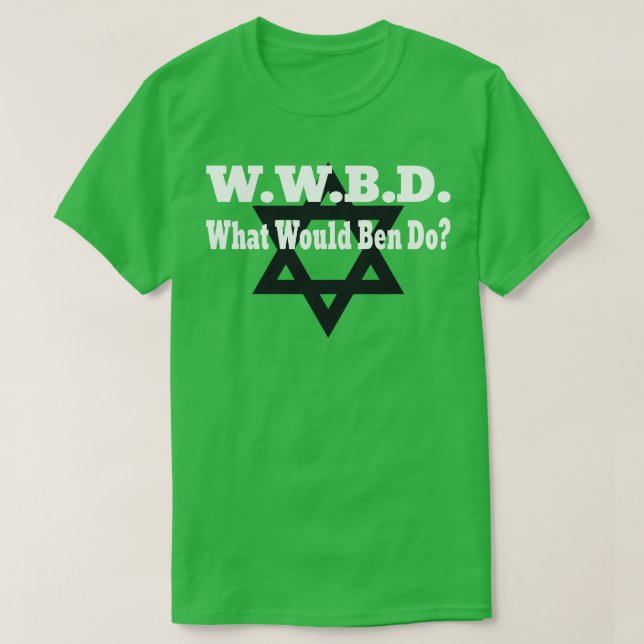 What Would Ben Do Funny Conservative Facts T-Shirt (Design Front)