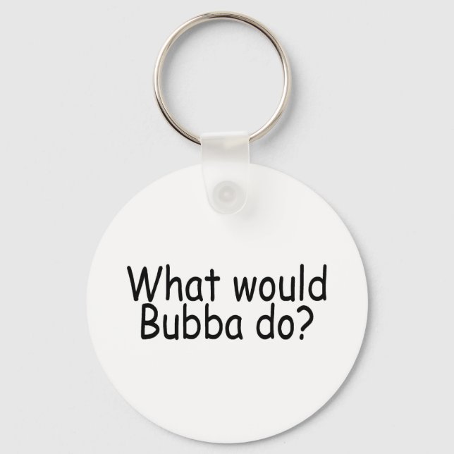 What Would Bubba Do Redneck Key Ring (Front)