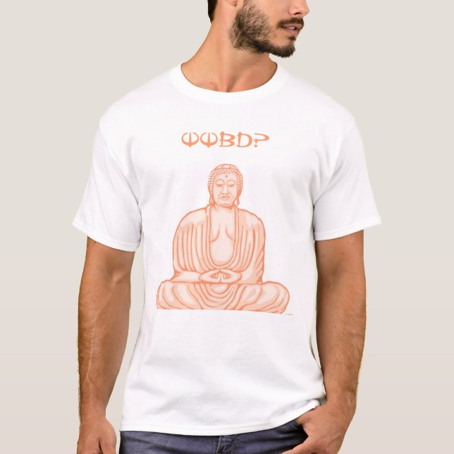 What Would Buddha Do? T-Shirt (Front)