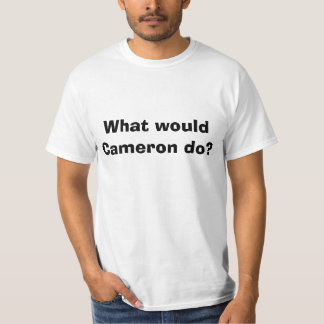 What would Cameron do? T-Shirt