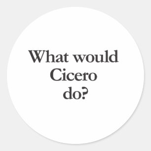 what would cicero do classic round sticker