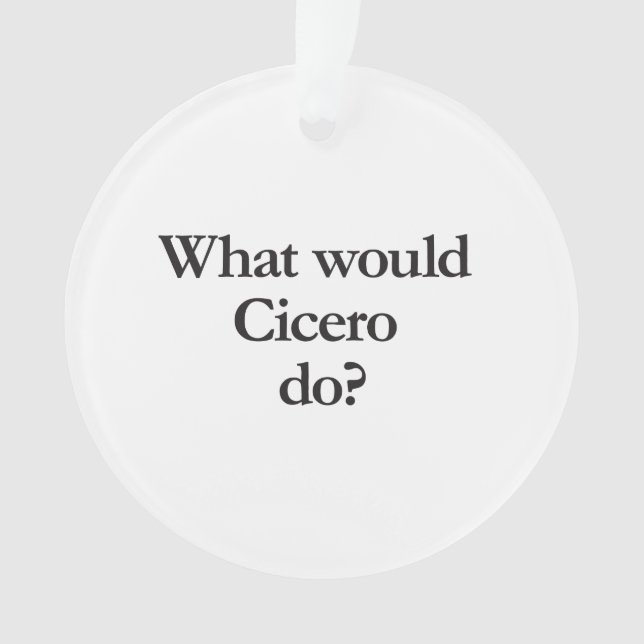 what would cicero do ornament (Front)