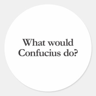 what would confucius do classic round sticker