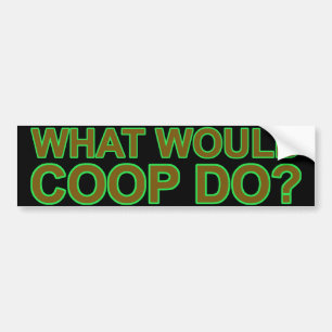 What Would Coop Do? Bumper Sticker