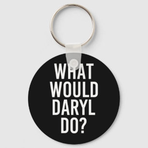 What Would Daryl Do Funny Personalised Name Joke Key Ring